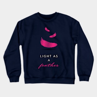 LIGHT AS A FEATHER Crewneck Sweatshirt